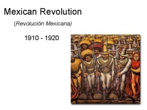 Mexican Revolution Revolucin Mexicana 1910 1920 The end