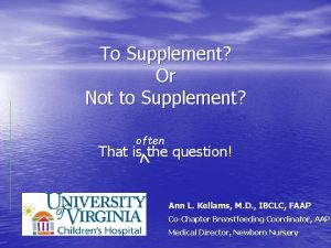 To Supplement Or Not to Supplement often That