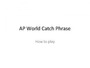 AP World Catch Phrase How to play Directions