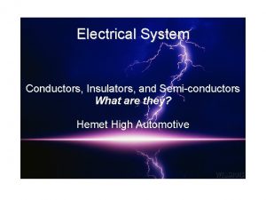 Electrical System Conductors Insulators and Semiconductors What are