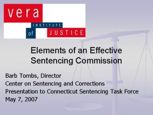 Elements of an Effective Sentencing Commission Barb Tombs