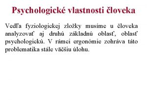 Psychologick vlastnosti loveka Veda fyziologickej zloky musme u