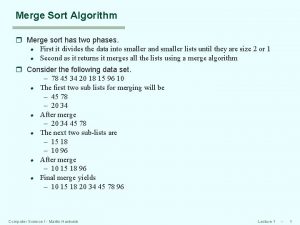 Merge Sort Algorithm r Merge sort has two