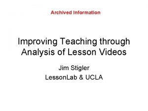 Archived Information Improving Teaching through Analysis of Lesson