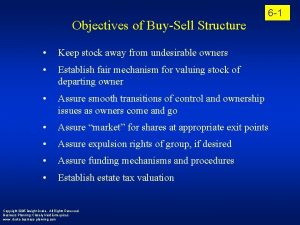 Objectives of BuySell Structure 6 1 Keep stock
