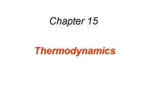 Chapter 15 Thermodynamics 15 1 Thermodynamic Systems and