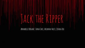 Jack the Ripper Annabelle Berghof Dana Choi Arianna