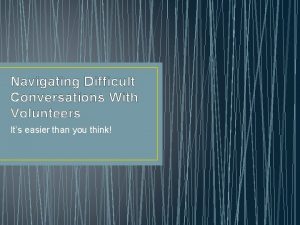 Navigating Difficult Conversations With Volunteers Its easier than