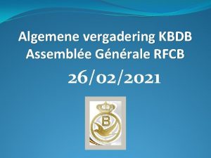 Algemene vergadering KBDB Assemble Gnrale RFCB 26022021 Algemene