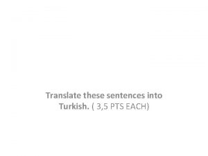 Translate these sentences into Turkish 3 5 PTS