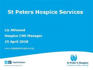 St Peters Hospice Services Liz Attwood Hospice CNS