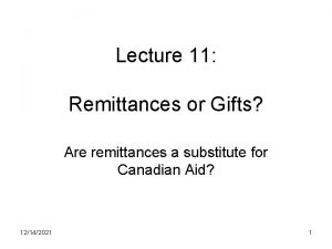 Lecture 11 Remittances or Gifts Are remittances a