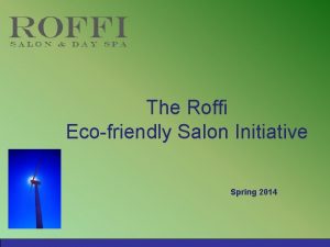 The Roffi Ecofriendly Salon Initiative Spring 2014 Having