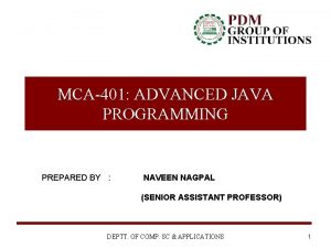 MCA401 ADVANCED JAVA PROGRAMMING PREPARED BY NAVEEN NAGPAL