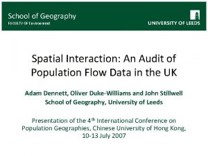 School of Geography FACULTY OF Environment Spatial Interaction