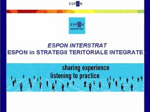 ESPON INTERSTRAT ESPON in STRATEGII TERITORIALE INTEGRATE 1