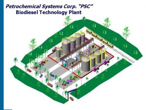 Petrochemical Systems Corp PSC Biodiesel Technology Plant What