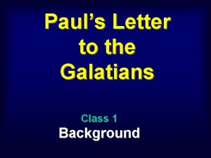 Pauls Letter to the Galatians Class 1 Background