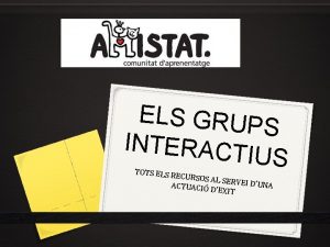 ELS GRUP S INTERACT IUS TOTS ELS R