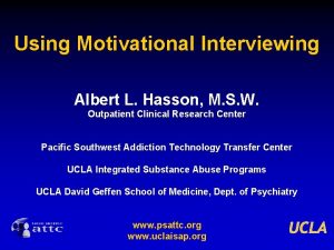 Using Motivational Interviewing Albert L Hasson M S