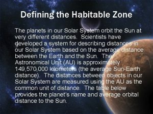 Defining the Habitable Zone The planets in our