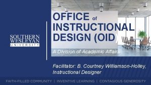 OFFICE of INSTRUCTIONAL DESIGN OID A Division of