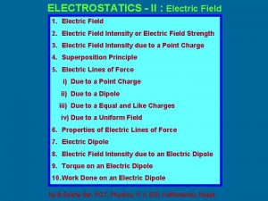 ELECTROSTATICS II Electric Field 1 Electric Field 2