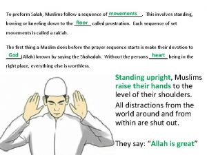 movements This involves standing To preform Salah Muslims
