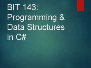 BIT 143 Programming Data Structures in C Today