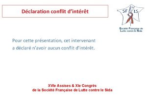 Dclaration conflit dintrt Pour cette prsentation cet intervenant