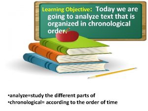 Learning Objective Today we are going to analyze