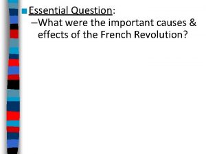 Essential Question What were the important causes effects