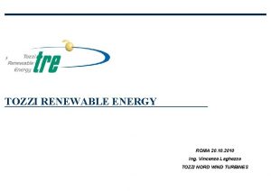 TOZZI RENEWABLE ENERGY ROMA 20 10 2010 Ing