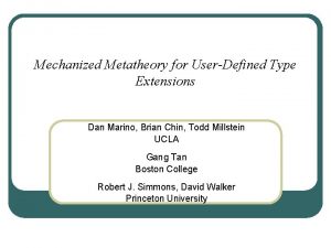 Mechanized Metatheory for UserDefined Type Extensions Dan Marino