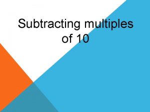 Subtracting multiples of 10 1 NBT 6 Subtract