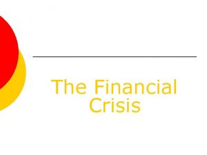 The Financial Crisis Where did the crisis start