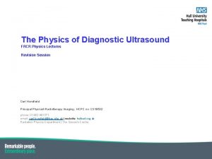 The Physics of Diagnostic Ultrasound FRCR Physics Lectures