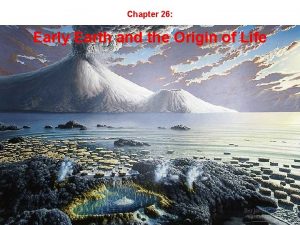 Chapter 26 Early Earth and the Origin of