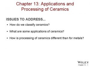 Chapter 13 Applications and Processing of Ceramics ISSUES