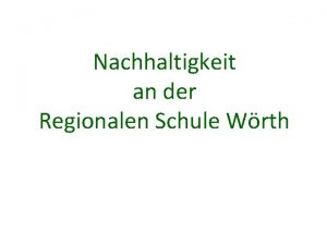 Nachhaltigkeit an der Regionalen Schule Wrth Beispiele fr