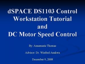 d SPACE DS 1103 Control Workstation Tutorial and