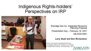 Indigenous Rightsholders Perspectives on IRP Enbridge Gas Inc