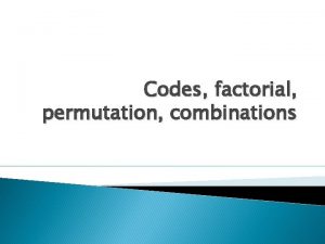 Codes factorial permutation combinations Journal 1 What do