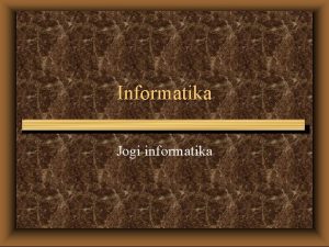 Informatika Jogi informatika Mai tmink u u u