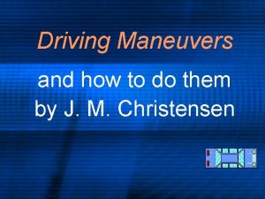 Driving Maneuvers and how to do them by