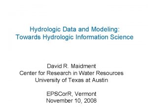 Hydrologic Data and Modeling Towards Hydrologic Information Science