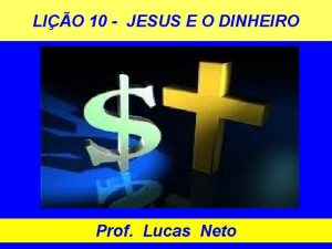 LIO 10 JESUS E O DINHEIRO Prof Lucas