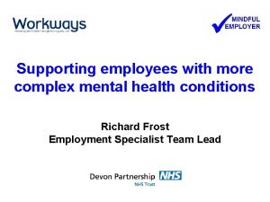 Supporting employees with more complex mental health conditions