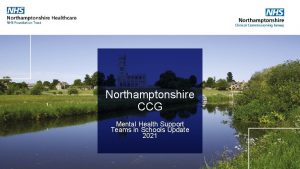 Northamptonshire CCG Mental Health Support Teams in Schools