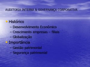 AUDITORIA INTERNA GOVERNANA CORPORATIVA Histrico Desenvolvimento Econmico Crescimento